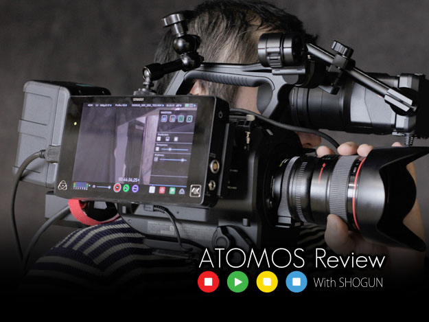 [ATOMOS Review]Vol.02 4Kの新しい撮影スタイル〜SHOGUNとFS7が4Kスタイルを変える！〜