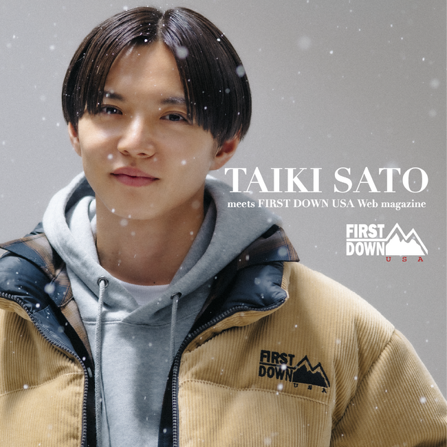 FANTASTICS 佐藤大樹 EXILE/FANTASTICS 佐藤大樹さん登場！FIRST DOWN USA公式WEB